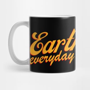 EARTH DAY EVERYDAY Mug